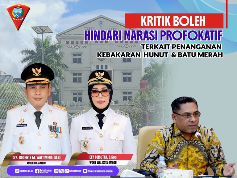 Kritik Boleh, Hindari Narasi Provokatif ; Terkait Penanganan Kebakaran Hunut Dan Batu merah